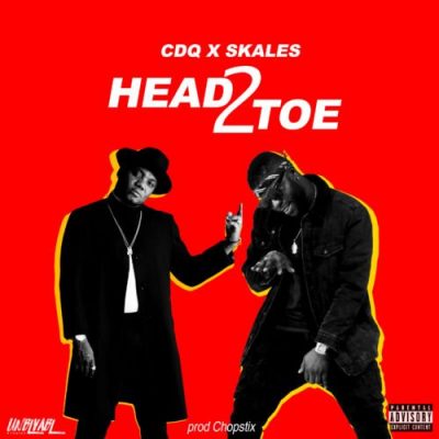 CDQ & Skales – Head2Toe (Prod. By Chopstix)