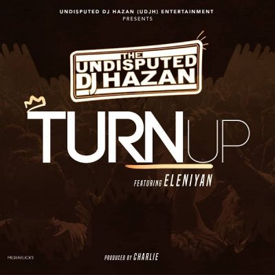 DJ Hazan ft. Eleniyan – Turn Up