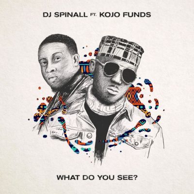 DJ Spinall ft. Kojo Funds – What Do You See (Prod. by Killertunes)