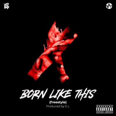 E.L – Born Like This (Freestyle)
