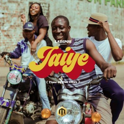 LadiPoe – Jaiye (Time of Our Lives)