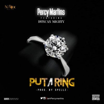 [Music + Video] Percy Martins ft. Duncan Mighty – Put A Ring