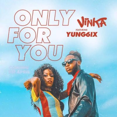 Vinka ft. Yung6ix – Only For You