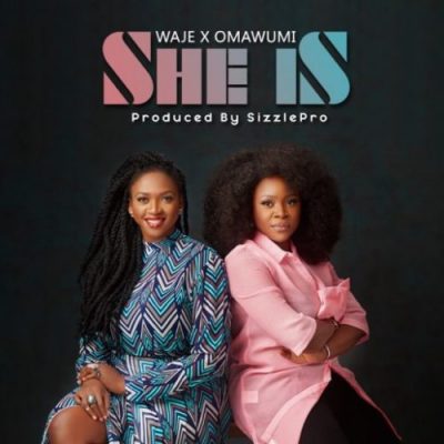 Waje & Omawumi – She Is