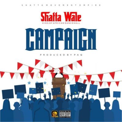 Shatta Wale – Campaign (Prod. by Paq)