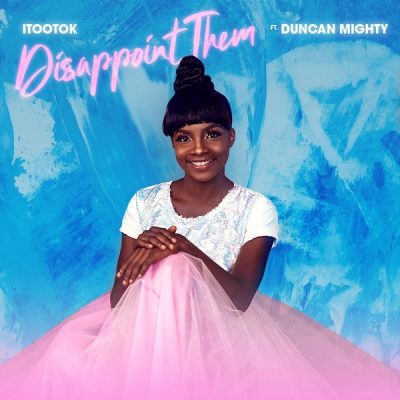 Itootok ft. Duncan Mighty – Disappoint Them