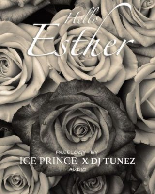 Ice Prince & DJ Tunez – Hello Esther