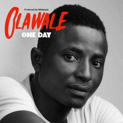 Olawale – One Day (Prod. by Milakeyzz)