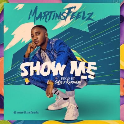 Martinsfeelz – Show Me (Prod. By Calis D kapentar)