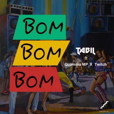 Tabil ft. Quamina Mp & Twitch – Bom Bom Bom