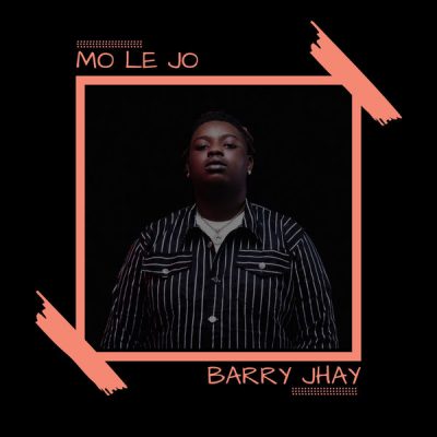 Barry Jhay – Mo Le Jo