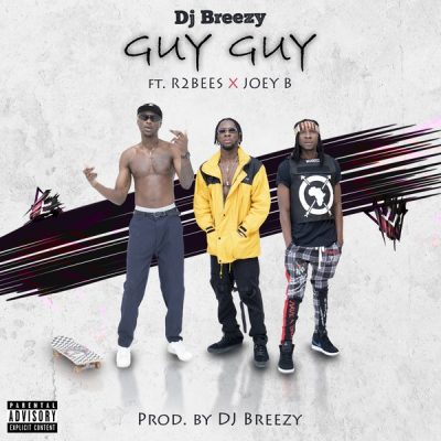 DJ Breezy ft. Mugeez & Joey B – Guy Guy