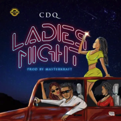 CDQ – Ladies Night (Prod. By Masterkraft)