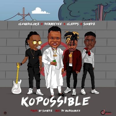 Oluwadolarz ft. Demmie Vee, Oladips & Soundz – Kopossible
