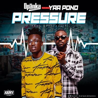 Opanka ft. Yaa Pono – Pressure (Prod. by Fox Beatz)