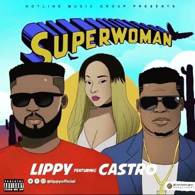 Lippy ft. Castro – Super Woman