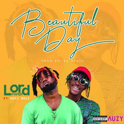 Lord Paper ft. Kofi Mole – Beautiful Day 
