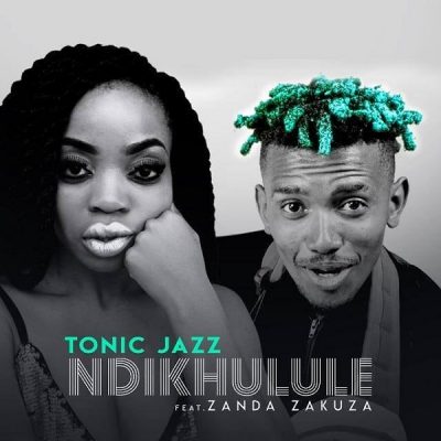 Tonic Jazz ft. Zanda Zakuza – Ndikhulule