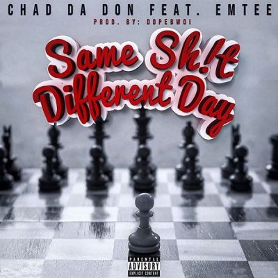Chad Da Don ft. Emtee – Same Shit Different Day