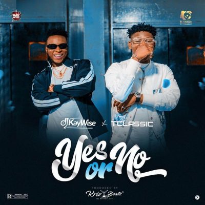 DJ Kaywise ft. T Classic – Yes Or No