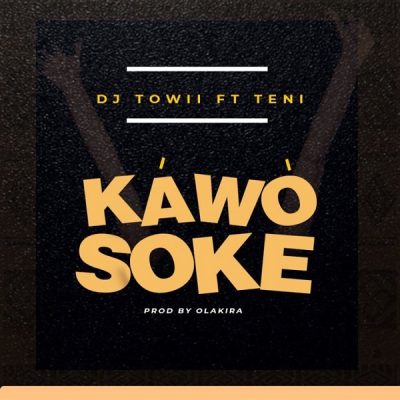 DJ Towii ft. Teni – Kawo Soke