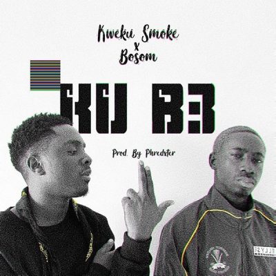 Kweku Smoke ft. Bosom – Ku B3
