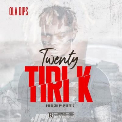 Oladips – Twenty Tiri K