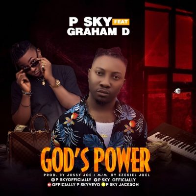 P Sky ft. Graham D – God's Power