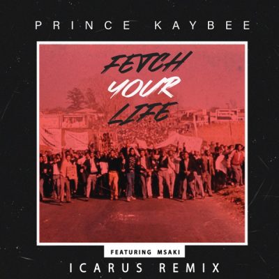 Prince Kaybee ft. Msaki – Fetch Your Life (Icarus Remix)