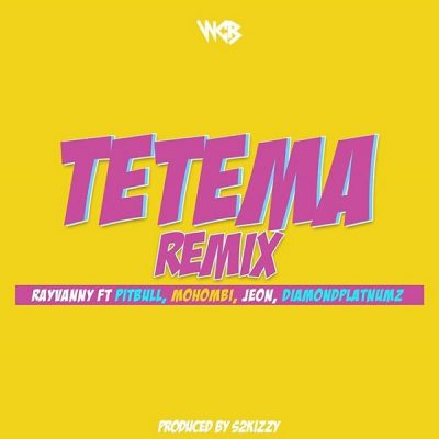 Rayvanny ft. Pitbull, Mohombi, Jeon & Diamond Platnumz – Tetema (Remix)
