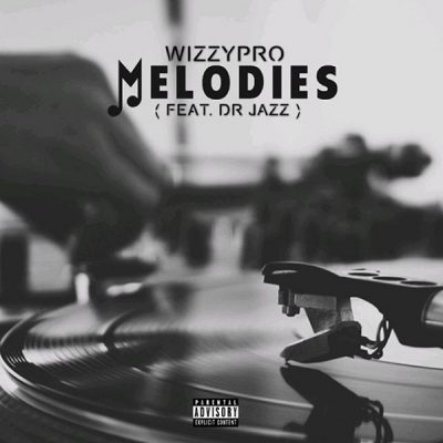 WizzyPro ft. Dr Jazz – Melodies