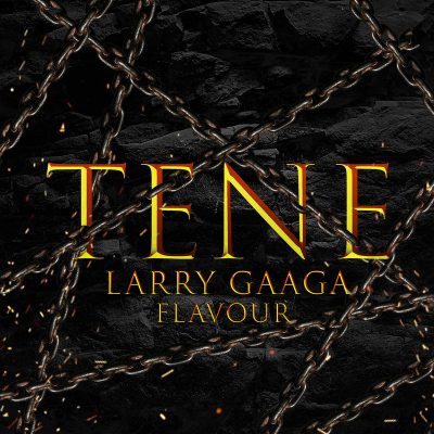 Larry Gaaga ft. Flavour – Tene