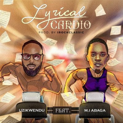 Uzikwendu ft. MI Abaga – Lyrical Cardio
