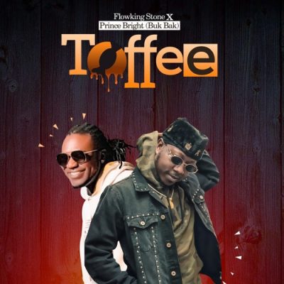 Flowking Stone ft. Prince Bright – Toffee