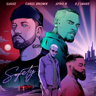 GASHI ft. Chris Brown, Afro B & DJ Snake – Safety 2020