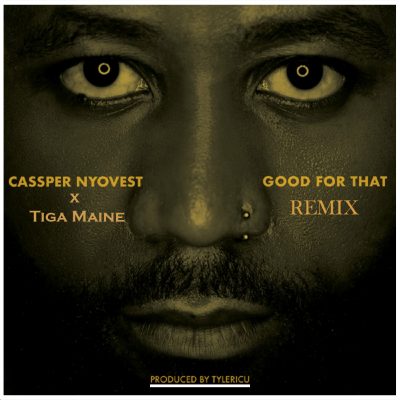 Cassper Nyovest ft. Tiga Maine – Good For That (Remix)