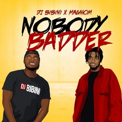 DJ Bibini & Magnom – Nobody Badder