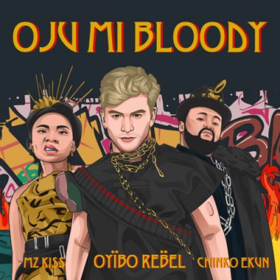 Oyibo Rebel ft. Chinko Ekun & Mz Kiss – Oju Mi Bloody
