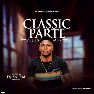 [Mixtape] DJ Salam – Classic Parte Vibes Mix
