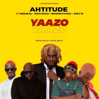 Ahtitude ft. Medikal, Kofi Mole, Bosom P-Yung & Joey B – Yaazo