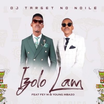 DJ Target No Ndile ft. Fey M & Young Mbazo – Izolo Lami