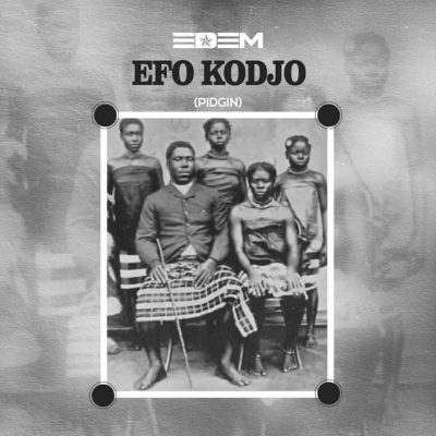 Edem – Efo Kodjo (Pidgin) (Prod. by ShottohBlinqx)