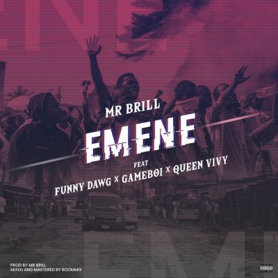 Mr Brill ft. Gameboi, Funny Dawg & Queen Vivy - Emene