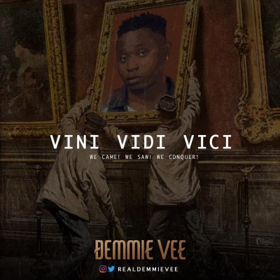Demmie Vee – Vini Vidi Vici (Prod by Izzy Black)