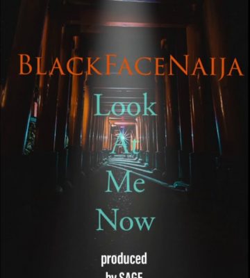 Blackface Naija – Look At Me Now