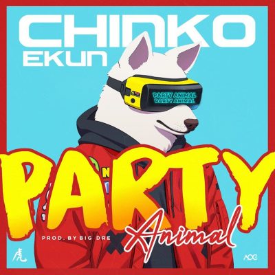 Chinko Ekun – Party Animal (Prod. by Big Dre)
