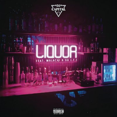 DJ Capital ft. Malachi & Da L.E.S – Liquor