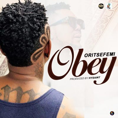 Oritse Femi – Obey (Prod By Hysaint)