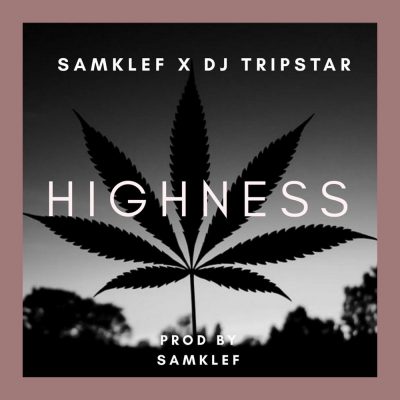 Samklef ft. DJ Tripstar – Highness