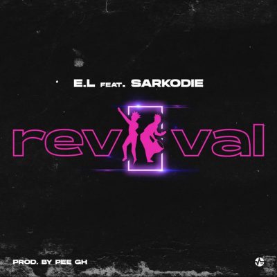 E.L ft. Sarkodie – Revival (Prod. by PeeGH)